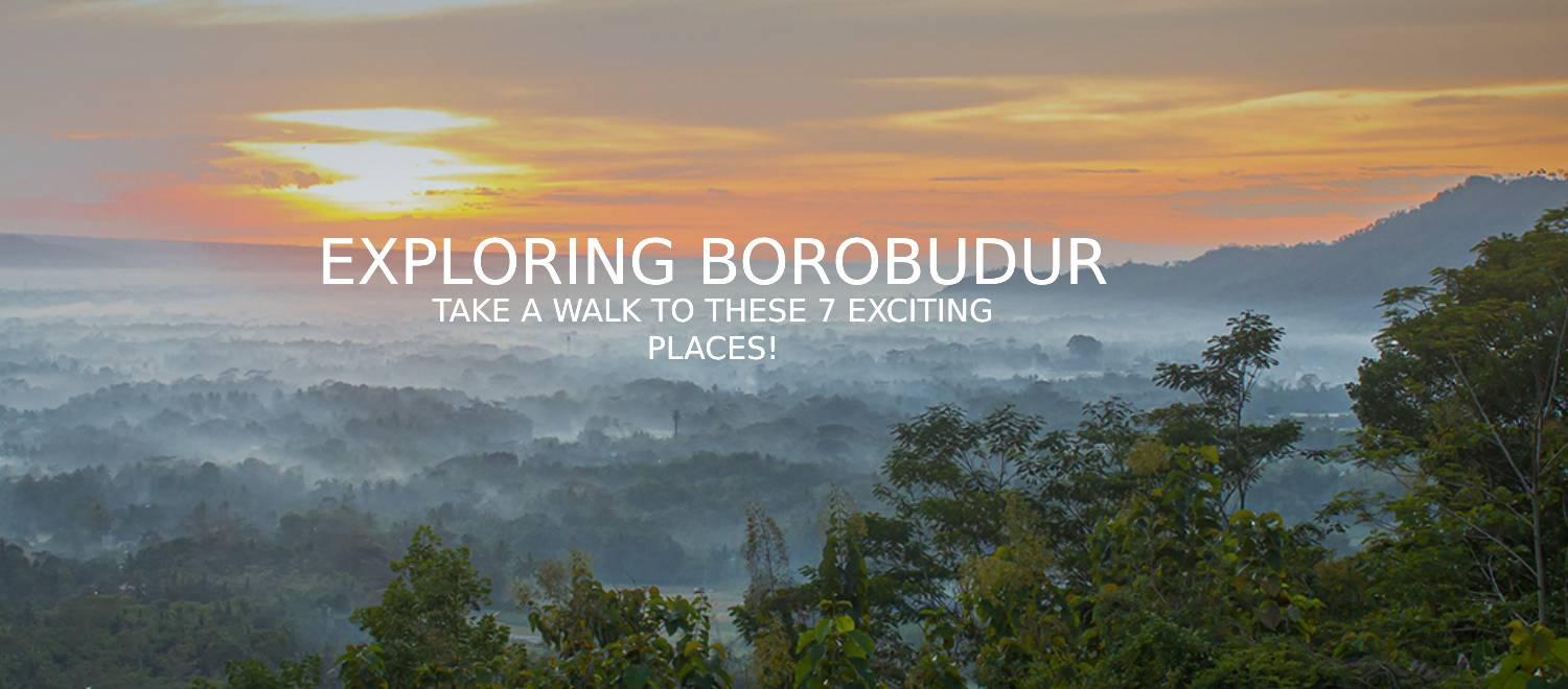 7 وجهات مثيرة حول بوروبودور لاستكشافها سيرًا على الأقدام