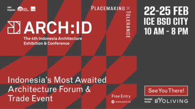 The 4th edition of ARCH:ID - Indonesia's Most Awaited Architecture Forum & Trade Event